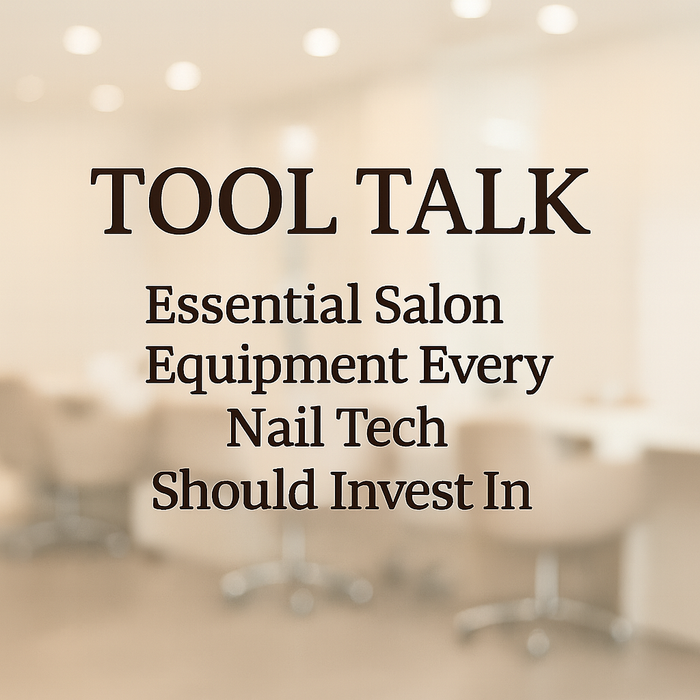 TOOL TALK blog cover design with the title 'Essential Salon Equipment Every Nail Tech Should Invest In' displayed on a clean salon-inspired background.